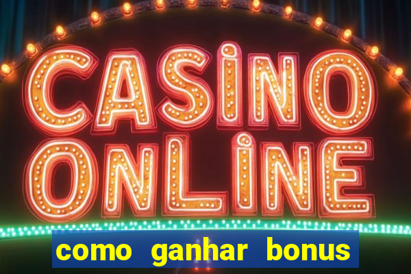 como ganhar bonus estrela bet