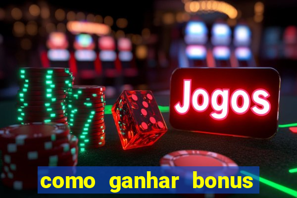 como ganhar bonus estrela bet