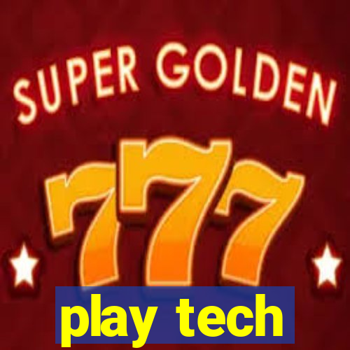 play tech