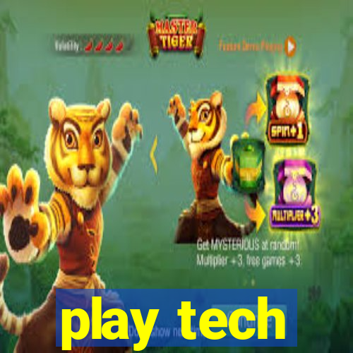 play tech