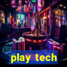 play tech