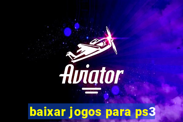 baixar jogos para ps3