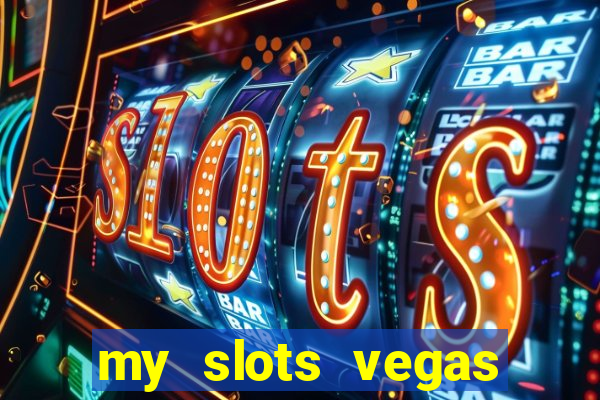 my slots vegas casino online