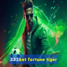 333bet fortune tiger