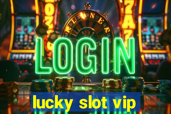 lucky slot vip