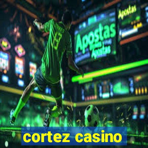 cortez casino