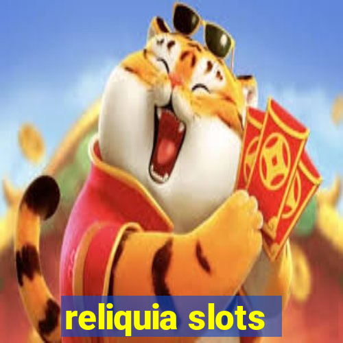 reliquia slots