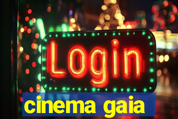 cinema gaia