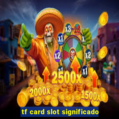 tf card slot significado