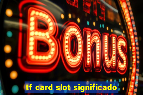 tf card slot significado