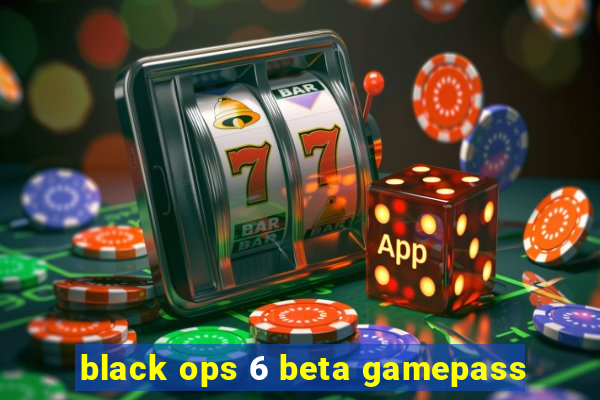 black ops 6 beta gamepass