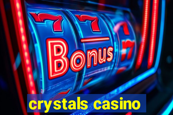 crystals casino