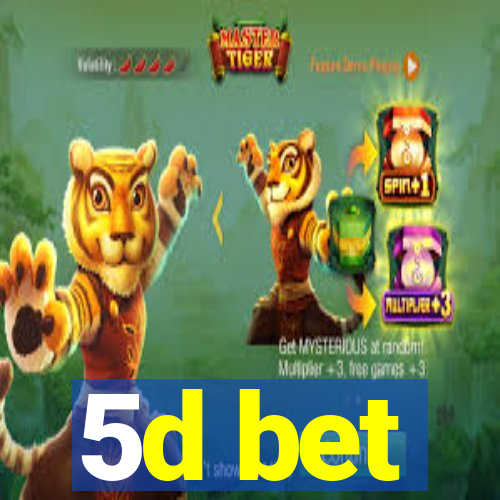 5d bet