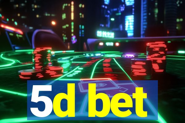 5d bet