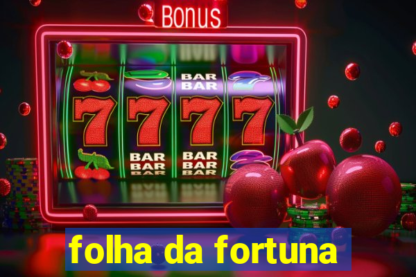 folha da fortuna