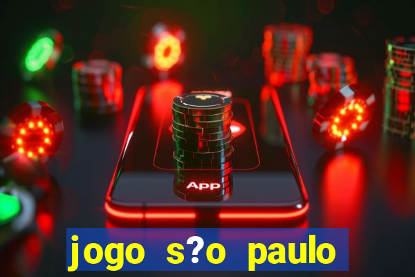 jogo s?o paulo hoje ao vivo onde assistir