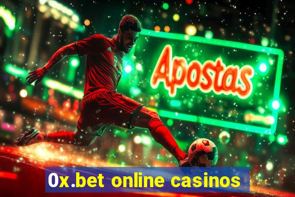 0x.bet online casinos