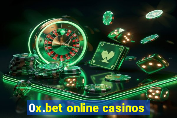 0x.bet online casinos