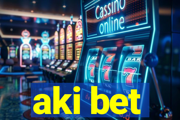 aki bet