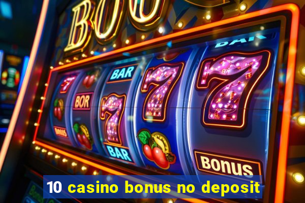 10 casino bonus no deposit