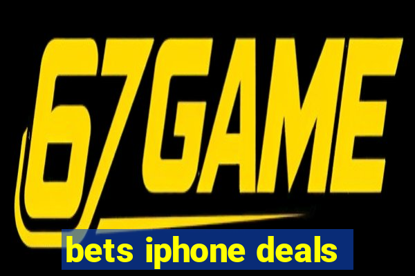 bets iphone deals