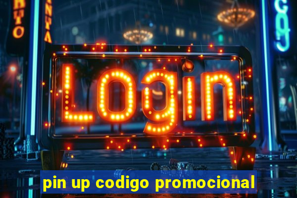 pin up codigo promocional