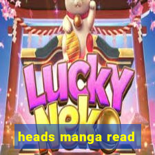 heads manga read