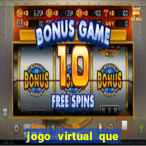 jogo virtual que ganha dinheiro