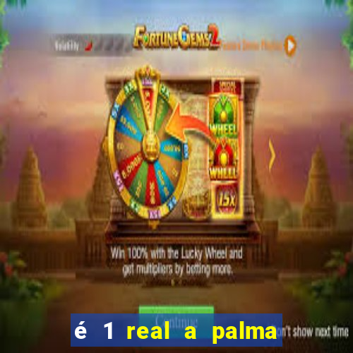 é 1 real a palma da banana