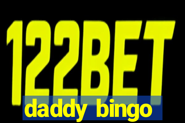 daddy bingo