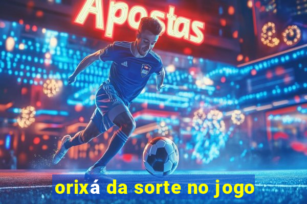 orixá da sorte no jogo