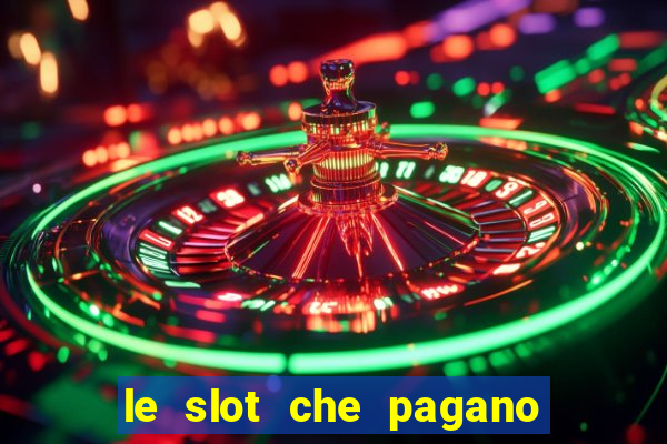 le slot che pagano di piu