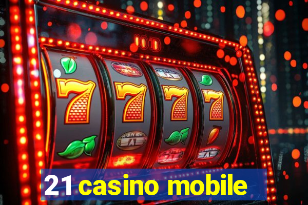 21 casino mobile