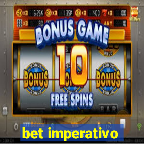 bet imperativo