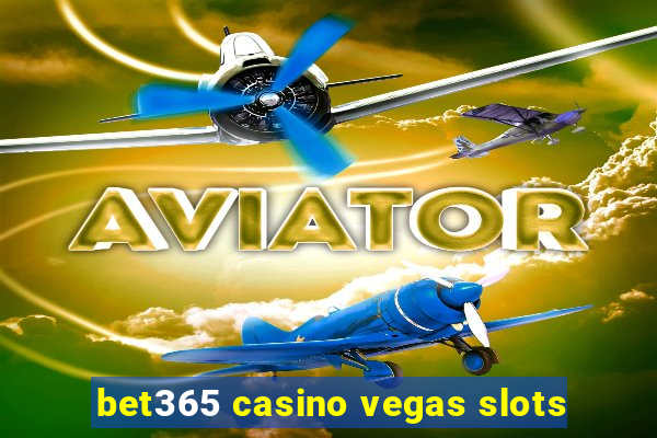 bet365 casino vegas slots