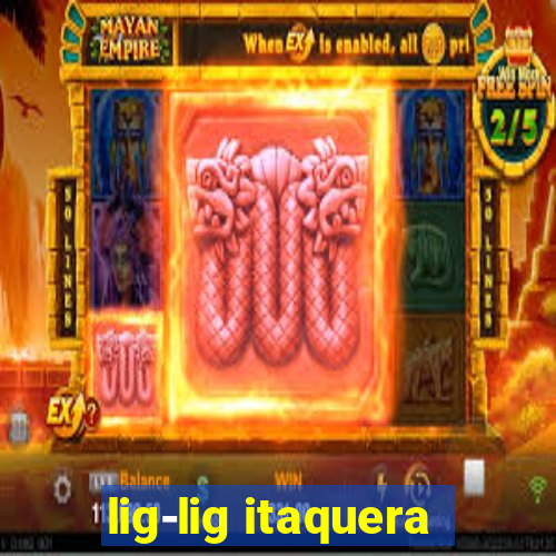 lig-lig itaquera