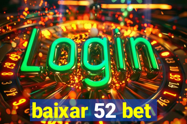 baixar 52 bet