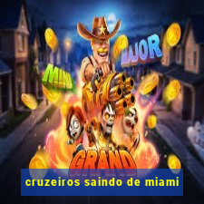 cruzeiros saindo de miami