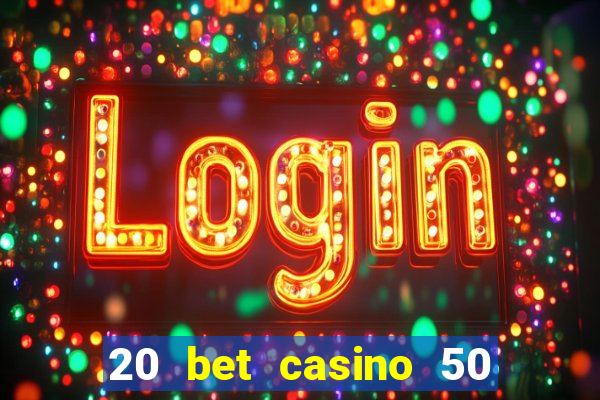 20 bet casino 50 free spins