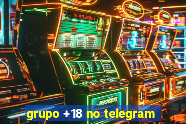 grupo +18 no telegram