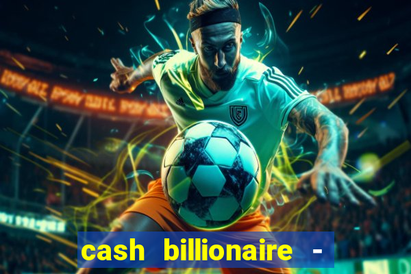 cash billionaire - vip slots