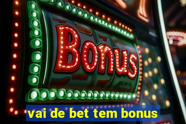 vai de bet tem bonus