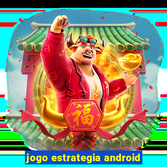 jogo estrategia android