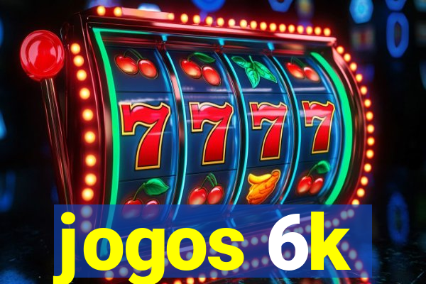 jogos 6k