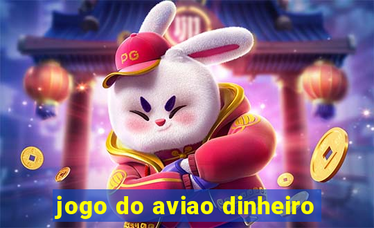 jogo do aviao dinheiro