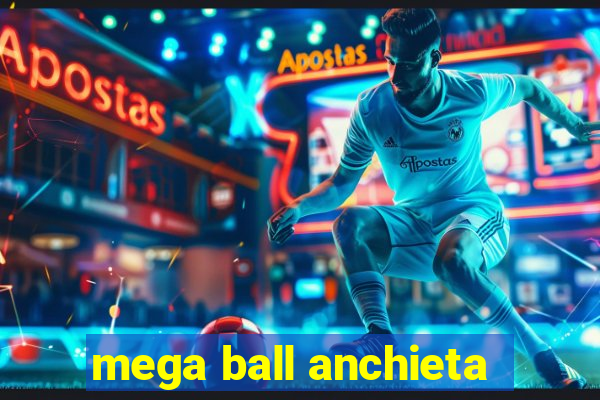 mega ball anchieta