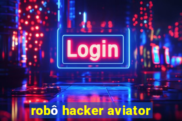 robô hacker aviator