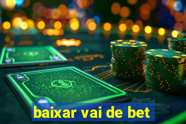 baixar vai de bet