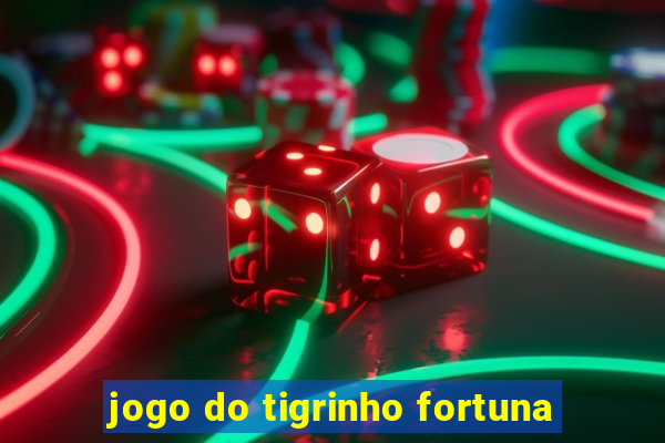 jogo do tigrinho fortuna