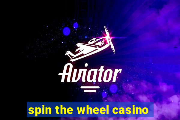 spin the wheel casino